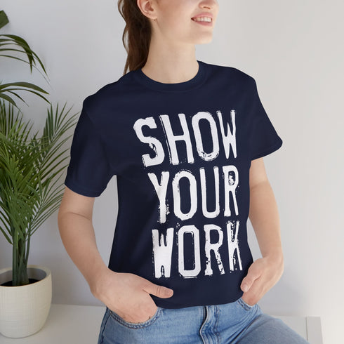 Show Your Work Premium T-Shirt