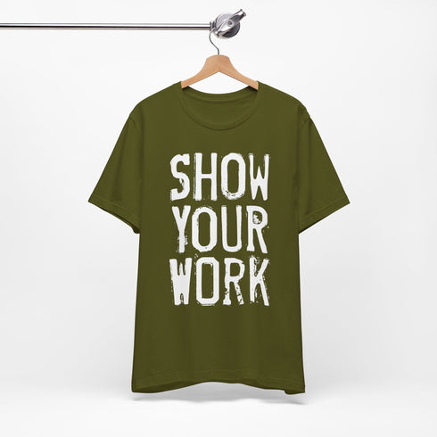 Show Your Work Premium T-Shirt