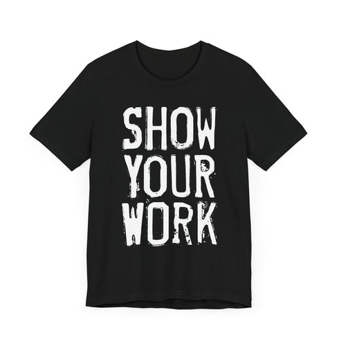 Show Your Work Premium T-Shirt
