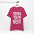 Show Your Work Premium T-Shirt