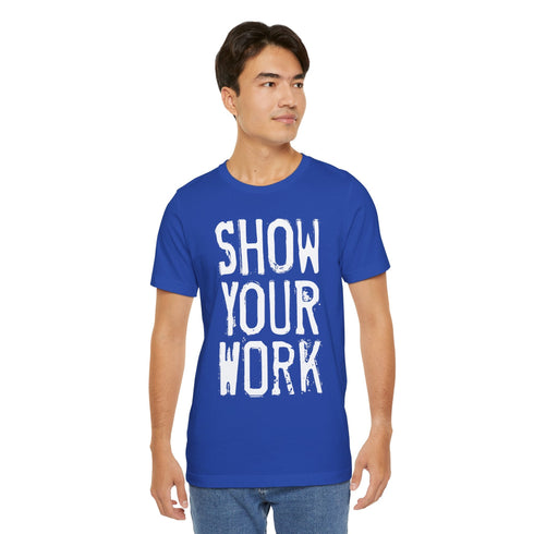 Show Your Work Premium T-Shirt