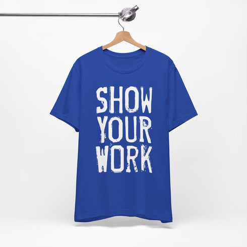 Show Your Work Premium T-Shirt