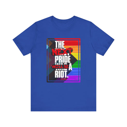 The Next Pride Will Be a Riot T-Shirt