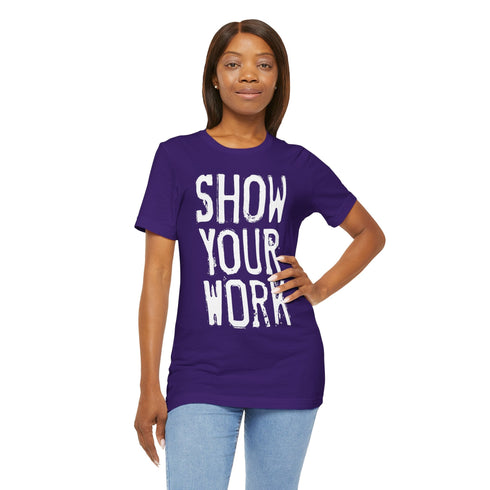 Show Your Work Premium T-Shirt