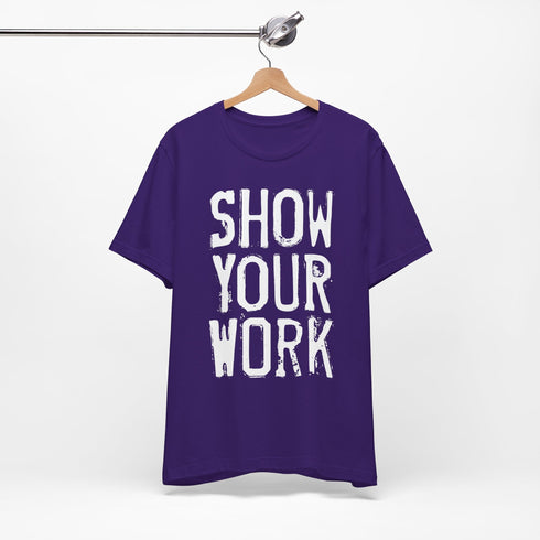 Show Your Work Premium T-Shirt