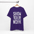 Show Your Work Premium T-Shirt