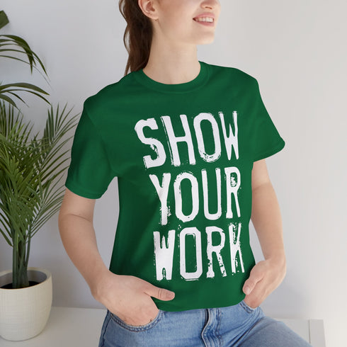 Show Your Work Premium T-Shirt