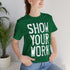 Show Your Work Premium T-Shirt