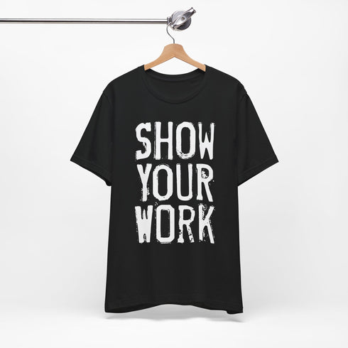 Show Your Work Premium T-Shirt