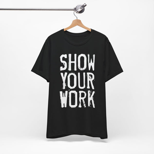 Show Your Work Premium T-Shirt