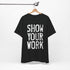 Show Your Work Premium T-Shirt