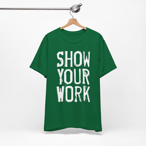 Show Your Work Premium T-Shirt