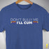"Don't Bully Me, I'll Cum" LGBTQ Pride T-Shirt