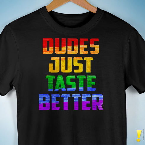 Dudes Just Taste Better T-Shirt