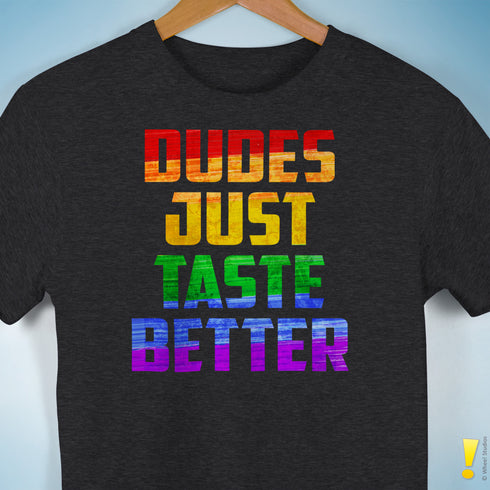 Dudes Just Taste Better T-Shirt