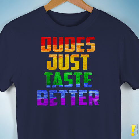 Dudes Just Taste Better T-Shirt