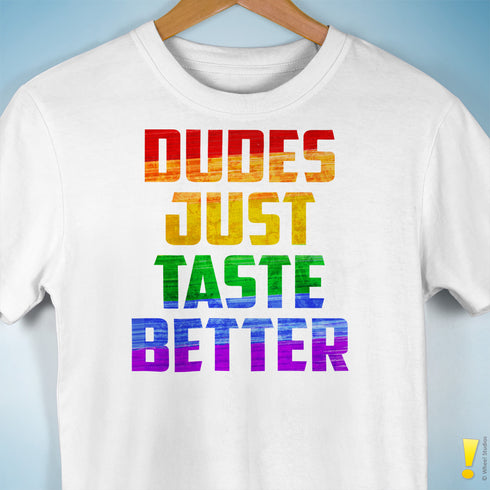 Dudes Just Taste Better T-Shirt