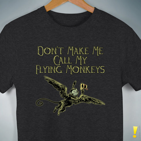 Don't Make Me Call My Flying Monkeys Premium Tee