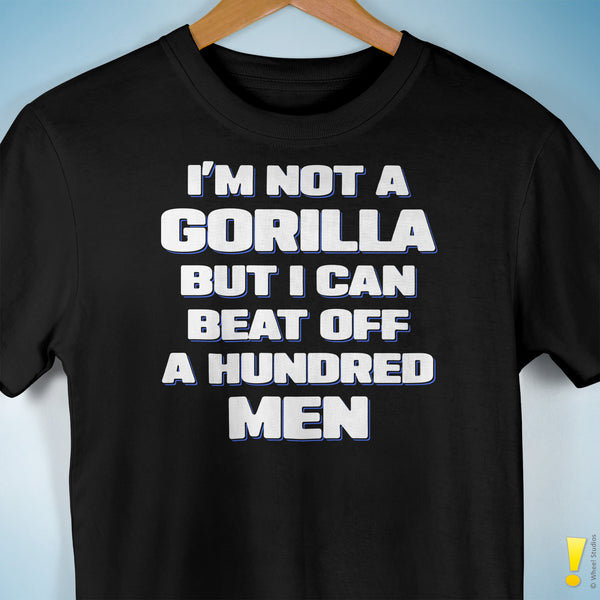 I'm Not a Gorilla But... T-Shirt