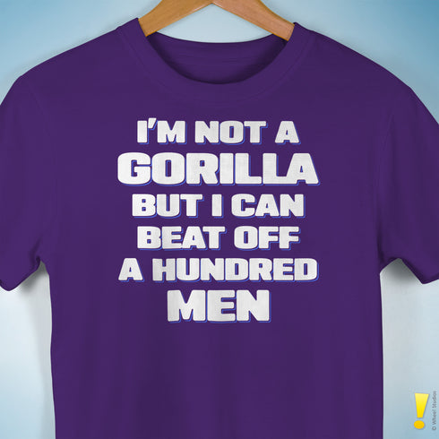 I'm Not a Gorilla But... T-Shirt