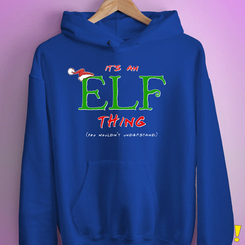 It's an Elf Thing, You Wouldn't Understand Hoodie - Royal Blue