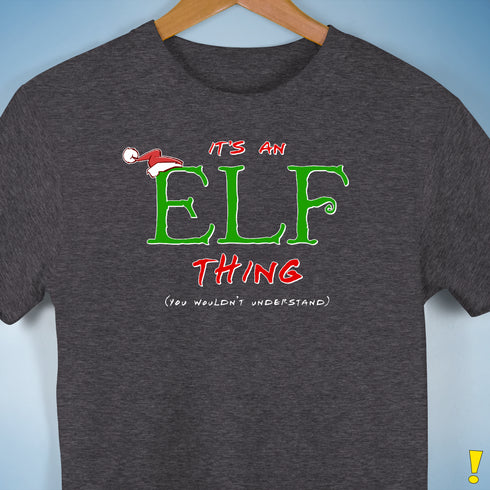 It's an Elf Thing Unisex T-Shirt - Dark Grey Heather