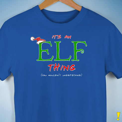 It's an Elf Thing Unisex T-Shirt - Royal Blue