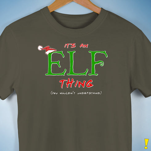 It's an Elf Thing Unisex T-Shirt - Army