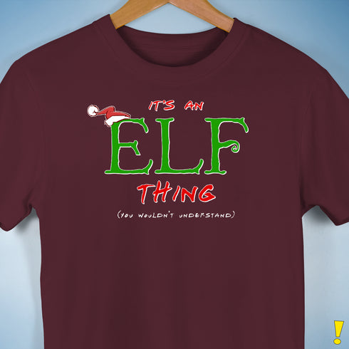It's an Elf Thing Unisex T-Shirt - Maroon