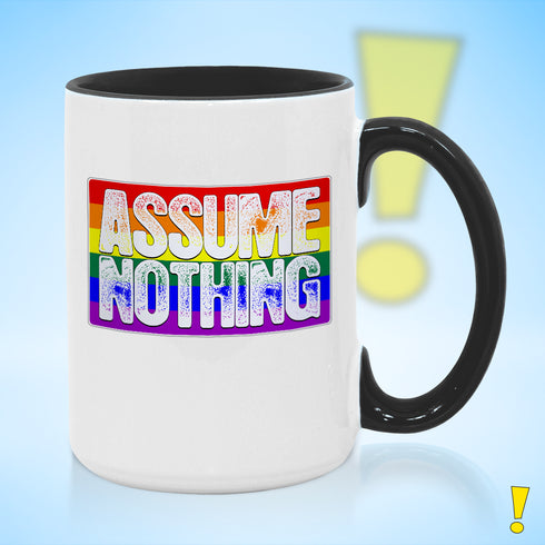 Assume Nothing Rainbow LGBTQ Pride Flag Color Accent Mug