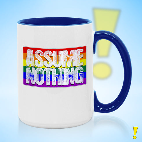 Assume Nothing Rainbow LGBTQ Pride Flag Color Accent Mug