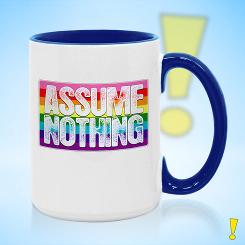 Assume Nothing Original LGBTQ Pride Flag Color Accent Mug