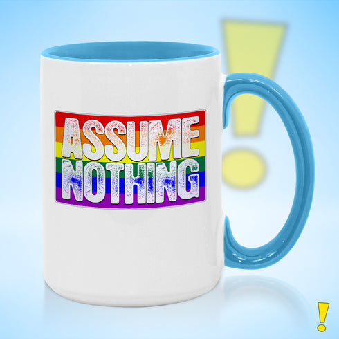 Assume Nothing Rainbow LGBTQ Pride Flag Color Accent Mug