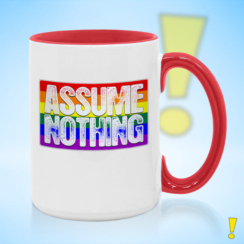 Assume Nothing Rainbow LGBTQ Pride Flag Color Accent Mug