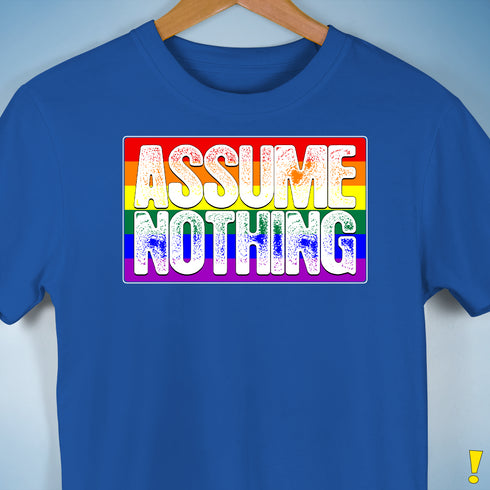 Assume Nothing LGBTQ Pride Flag Premium Unisex T-Shirt - Royal Blue