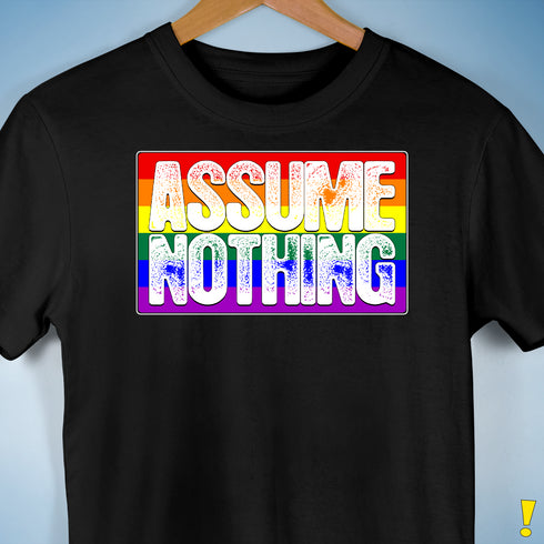 Assume Nothing LGBTQ Pride Flag Premium Unisex T-Shirt - Black