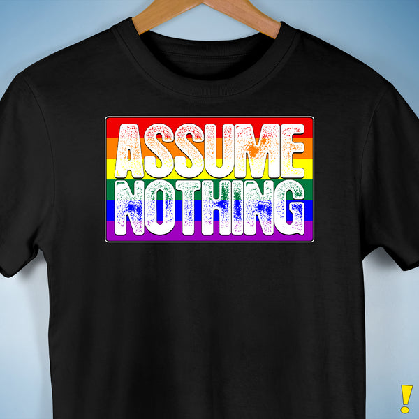 Assume Nothing LGBTQ Pride Flag Premium Unisex T-Shirt - Black
