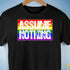 Assume Nothing LGBTQ Pride Flag Premium Unisex T-Shirt - Black