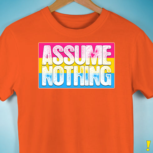Assume Nothing Pansexual Pride Flag Premium Unisex T-Shirt - Orange