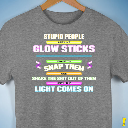Stupid People Are Like Glow Sticks Premium Unisex T-Shirt - Grey Heather