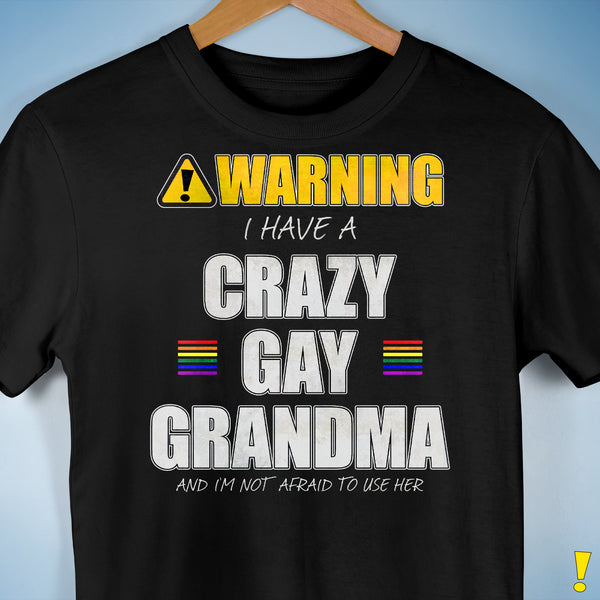 Warning I Have a Crazy Gay Grandma Premium Unisex T-Shirt - Black