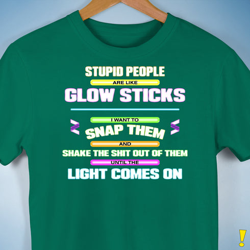 Stupid People Are Like Glow Sticks Premium Unisex T-Shirt - Kelly Green