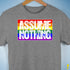 Assume Nothing LGBTQ Pride Flag Premium Unisex T-Shirt - Grey Heather