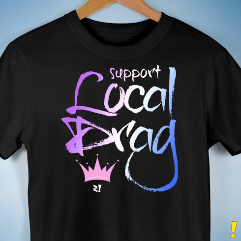 Support Local Drag Unisex T-Shirt - Black