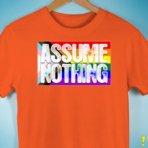 Assume Nothing LGBTQ Progress Pride Flag Premium Unisex T-Shirt - Orange