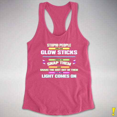 Stupid People Are Like Glow Sticks Women's Racerback Tank - Hot Pink