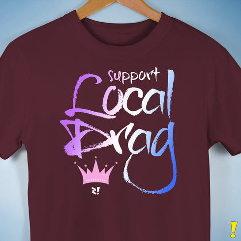 Support Local Drag Unisex T-Shirt - Maroon