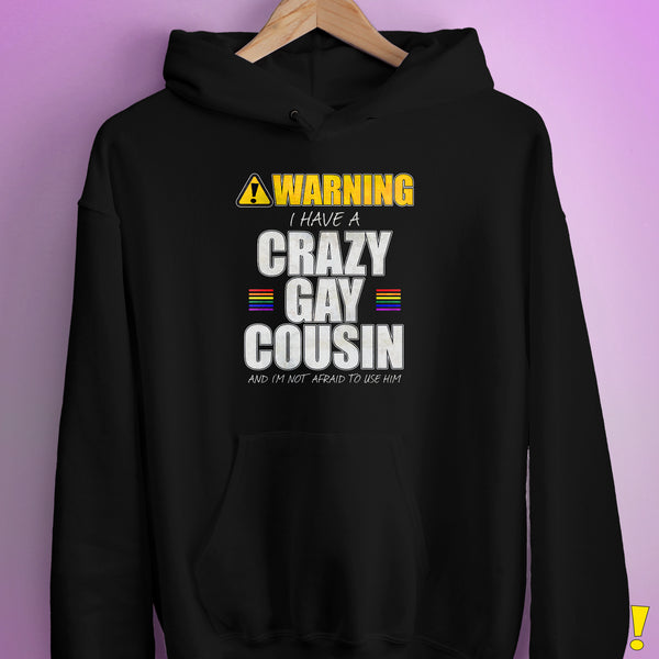 Warning I Have a Crazy Gay Cousin Hoodie - Black