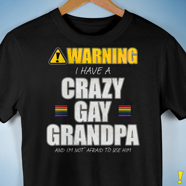 Warning I Have a Crazy Gay Grandpa Premium Unisex T-Shirt - Black