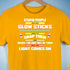 Stupid People Are Like Glow Sticks Premium Unisex T-Shirt - Gold